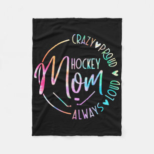 Hockey Mom Crazy Proud Always Loud Tie Dye Mother' Fleece Blanket