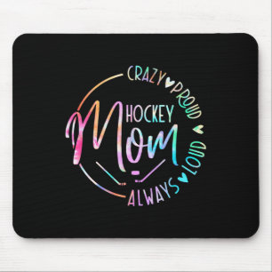 Hockey Mom Crazy Proud Always Loud Tie Dye Mother' Mouse Pad