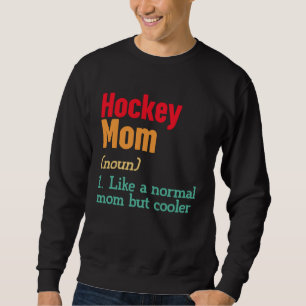 Hockey Mom Definition  Sports Mama Mother s Day Sweatshirt
