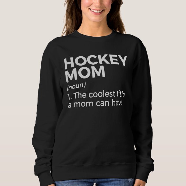 Hockey Mom Definition Sweatshirt (Front)