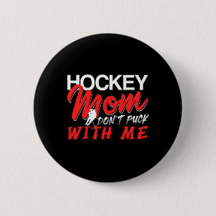 Hockey Mom Don’t Puck With Me Funny Ice Arena Humo 6 Cm Round Badge