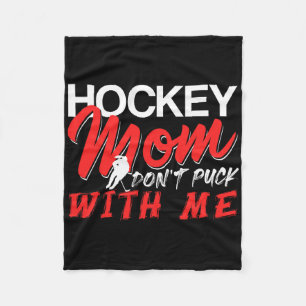 Hockey Mom Don’t Puck With Me Funny Ice Arena Humo Fleece Blanket