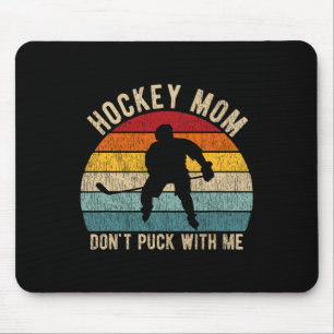 Hockey Mom Don't Puck With Me Ice Hockey Player Mo Mouse Pad