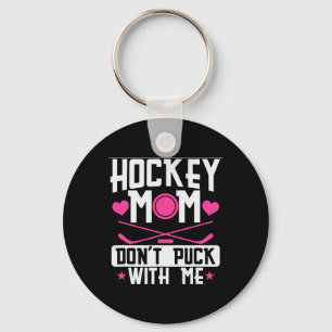 Hockey Mom Dont Puck With Me Key Ring