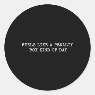 Hockey Mom Quote Saying Feels Like A Penalty Box K Classic Round Sticker