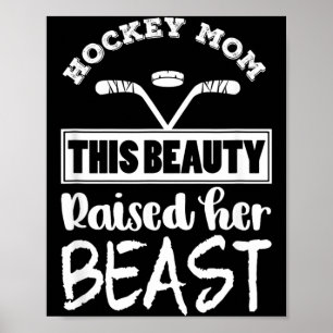 Hockey Mum Design This Beauty Raised Her Beast Poster