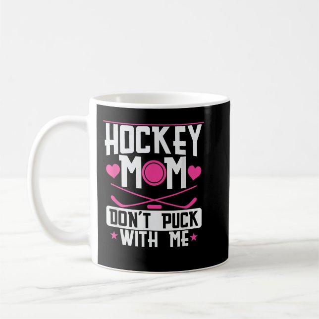 Hockey Mum Dont Puck with Me Coffee Mug (Left)