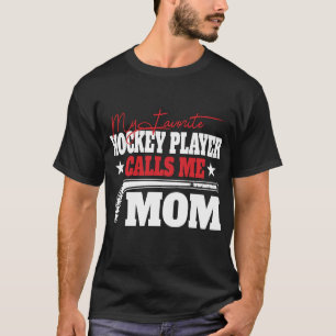 Hockey Mum Gift - My Favourite Hockey Player Calls T-Shirt