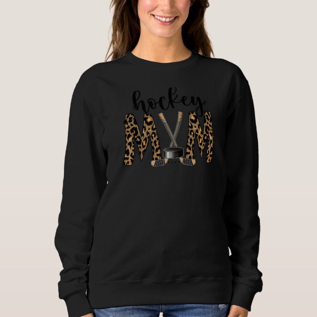 Hockey Mum Leopard Hockey Player Ice Hockey Mum Mo Sweatshirt (Front)