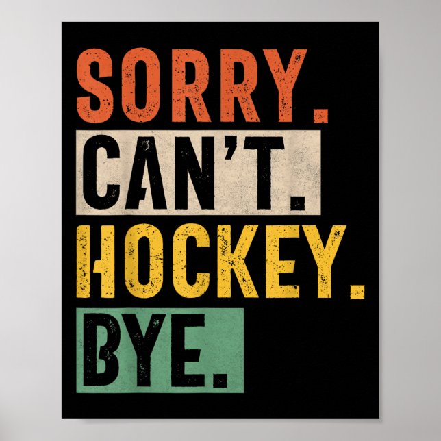 Hockey Mum Sorry Can't Hockey Bye Hockey Life Hock Poster (Front)