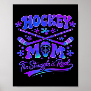 Hockey Mum The Struggle Is Real Goalie Mask Sticks Poster