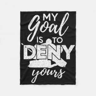 Hockey My Goal Is To Deny Yours Funny Ice Hockey P Fleece Blanket