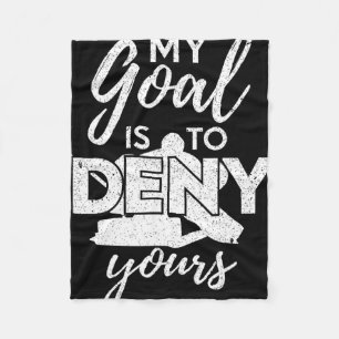 Hockey My Goal Is To Deny Yours Funny Ice Hockey P Fleece Blanket