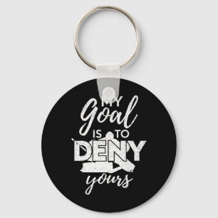 Hockey My Goal Is To Deny Yours Funny Ice Hockey P Key Ring