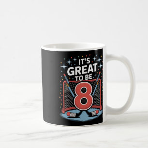 Hockey Net And Sticks It's Great To Be 8 Coffee Mug