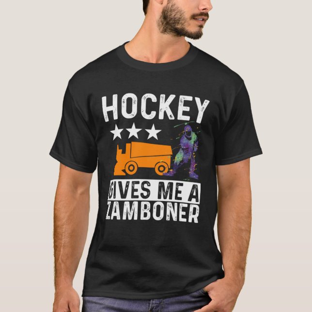 Hockey Player  Hockey Gives Me a Zamboner  1 T-Shirt (Front)