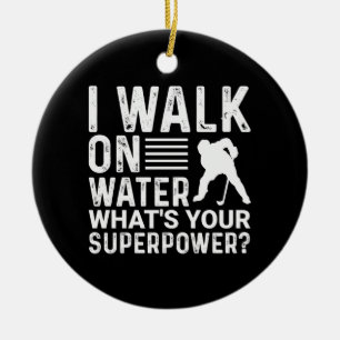 Hockey Player I Walk on Water Ceramic Ornament