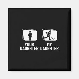 Hockey Player Your Daughter My Daughter Funny Ice Magnet