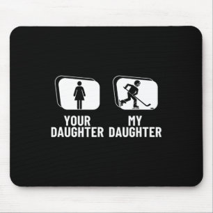 Hockey Player Your Daughter My Daughter Funny Ice  Mouse Pad