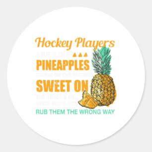Hockey Players Are Like Pineapples Ice Hockey Funn Classic Round Sticker