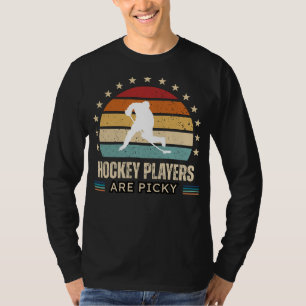 Hockey Players Are Picky Funny Tee - Perfect for H