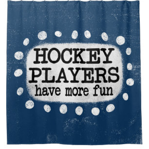 Hockey Players Have More Fun Shower Curtain
