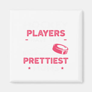 Hockey Players Have The Prettiest Moms Ice Hockey  Magnet