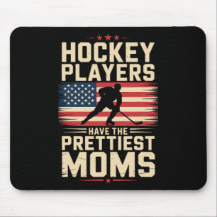 Hockey Players Have The Prettiest Moms, Ice Hockey Mouse Pad
