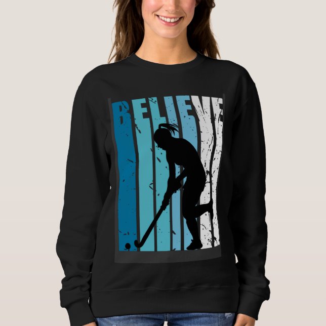Hockey Retro Believe Turquoise Field Hockey Fan Wo Sweatshirt (Front)