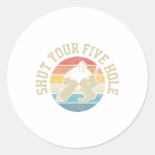 Hockey Shut Your Five Hole Vintage Goalie Ice Hock Classic Round Sticker