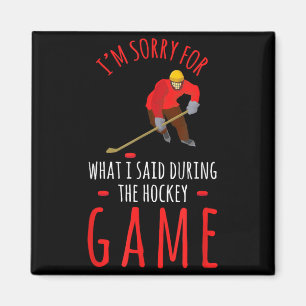 Hockey Sports Sorry For What I Said Game Day Sport Magnet
