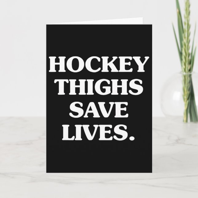 Hockey Thighs Save Lives Design  Card (Front)