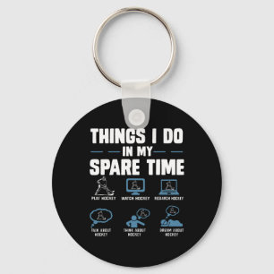 Hockey Things I Do In My Spare Time Playing Hockey Key Ring