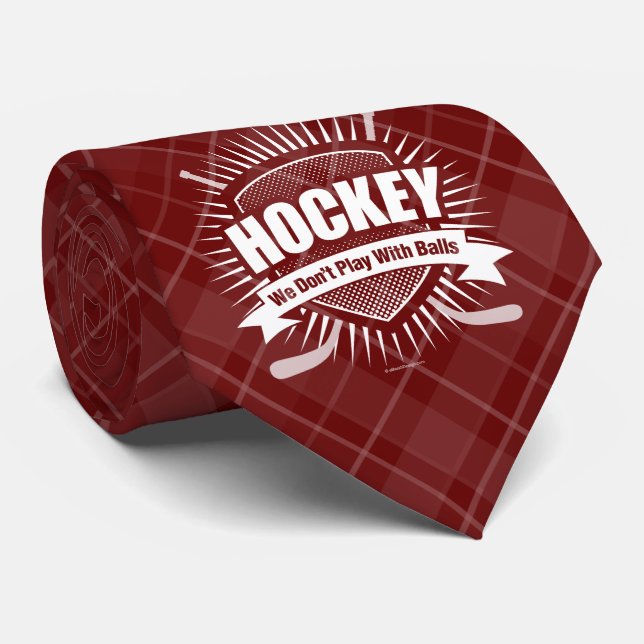 HOCKEY: We Don't Play With Balls Tie (Rolled)