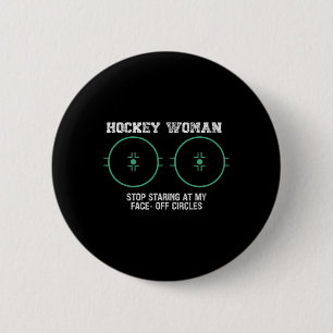 Hockey Woman Stop Staring At My Face-off Circles F 6 Cm Round Badge