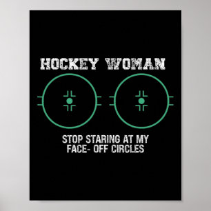 Hockey Woman Stop Staring At My Face-off Circles F Poster