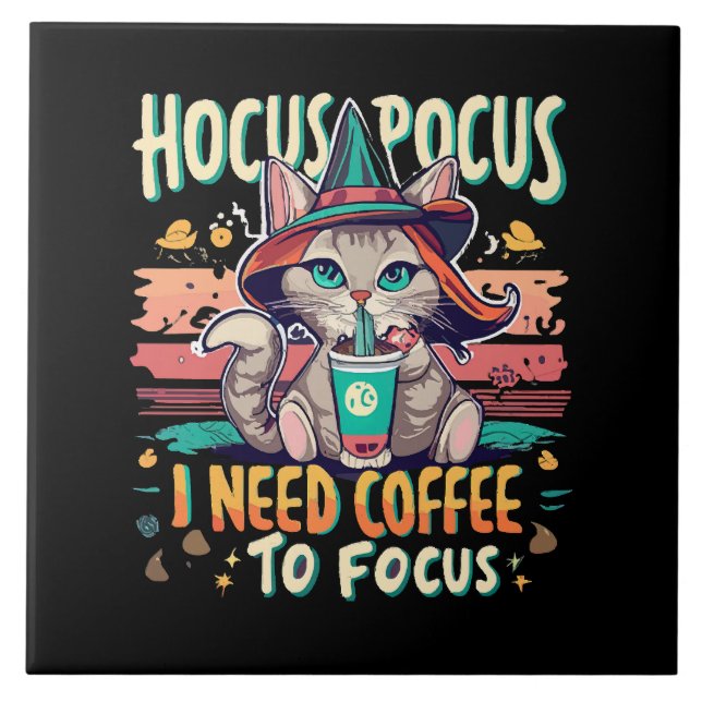 Hocus Focus - I need coffee to focus Ceramic Tile (Front)