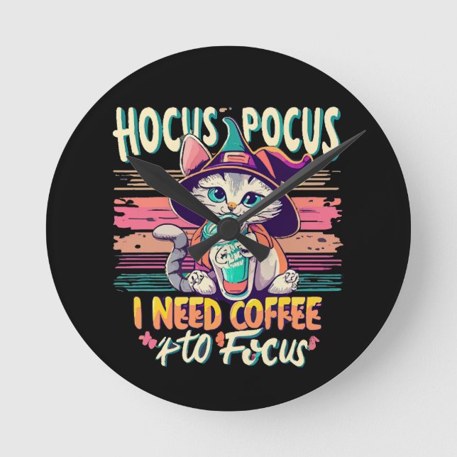 Hocus Focus - I need coffee to focus Round Clock (Front)