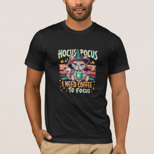 Hocus Focus - I need coffee to focus T-Shirt