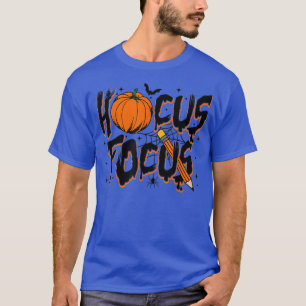 Hocus Focus Pumpkin Teacher Life Funny Teacher Hal T-Shirt