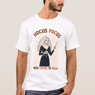 Hocus Pocus Coffee Witch - I Need Coffee T-Shirt