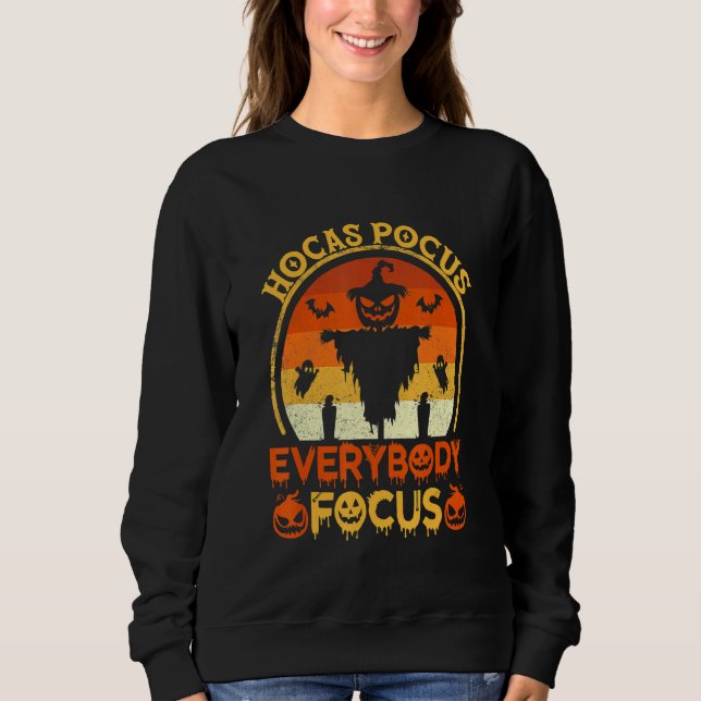 Hocus Pocus Everybody Focus  Halloween Teacher Sweatshirt (Front)
