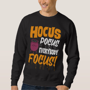 Hocus Pocus Everybody Focus   Haloween Sweatshirt