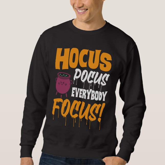 Hocus Pocus Everybody Focus   Haloween Sweatshirt (Front)