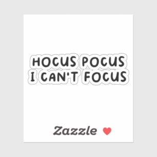 Hocus Pocus I Cant Focus