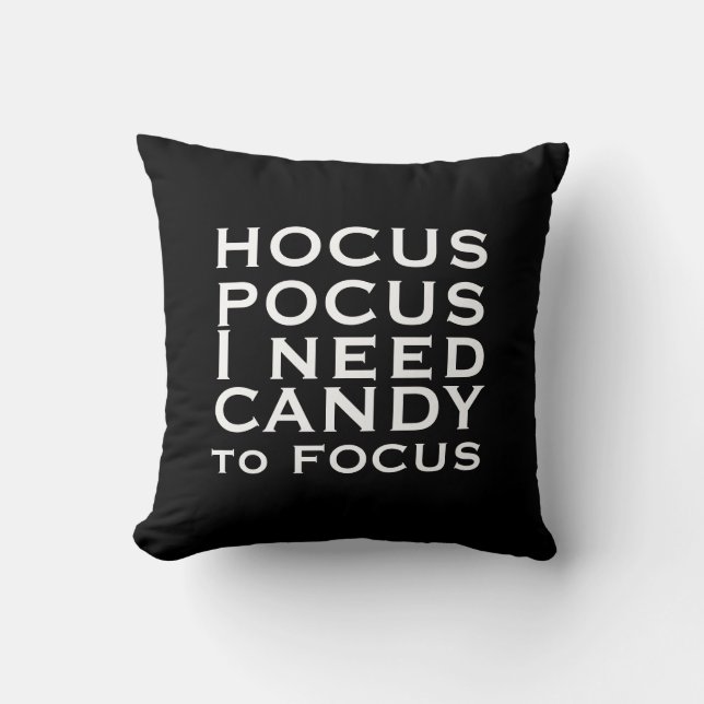 Hocus POCUS I need Candy to Focus Cushion (Front)