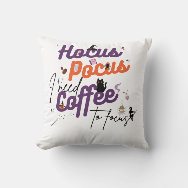 Hocus Pocus I Need Coffee to Focus  Cushion (Front)