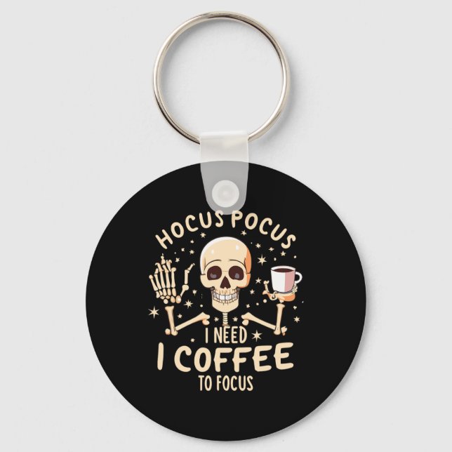 Hocus Pocus I Need Coffee To Focus Funny Skeleton  Key Ring (Front)