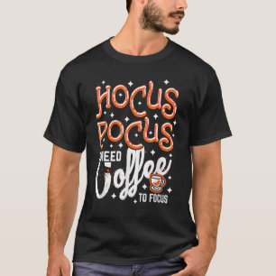 Hocus Pocus I Need Coffee to Focus Halloween 1 T-Shirt