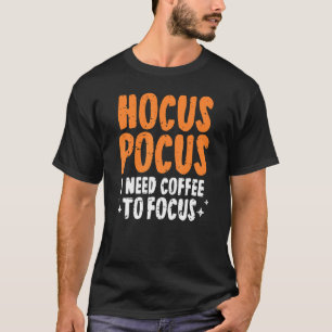 Hocus Pocus I Need Coffee To Focus Halloween Paro T-Shirt